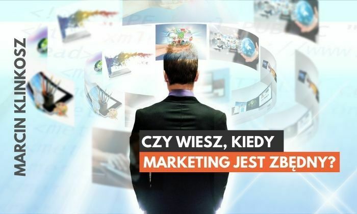 Kiedy marketing jest zbędny